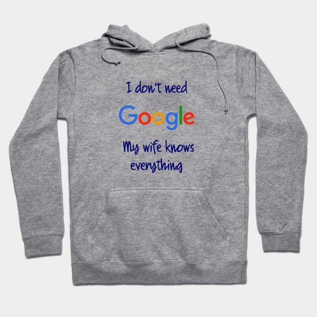 I don't need Google my wife knows everything Hoodie by osaya